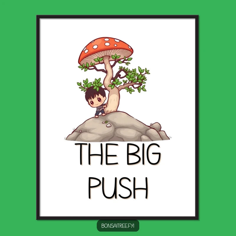 Funny Bonsai Mushroom Push Digital Art: Hilarious Motivational Download Gift