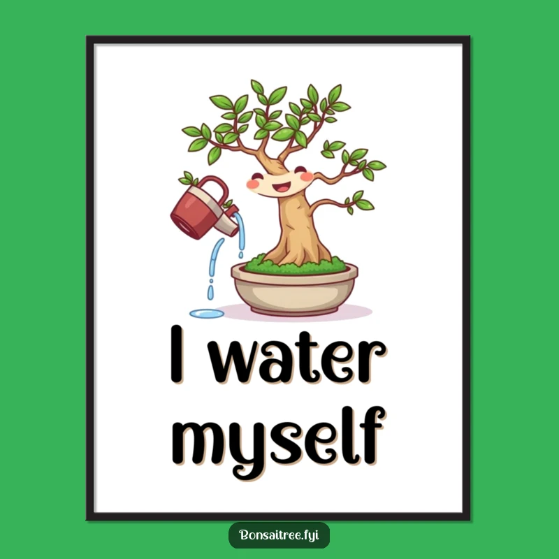 Funny Bonsai Watering Poster: Cheerful Wall Art, Inspiring Funny Gift Idea