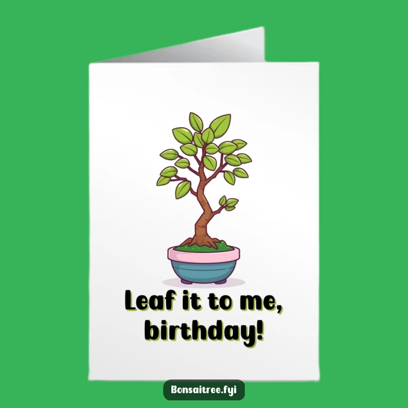 Free Printable Birthday Card: Funny Bonsai Leaf Gift for Humorous Celebrations