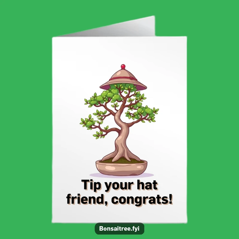 Free Printable Congrats Card: Fancy Bonsai Hat - Funny Downloadable Greeting